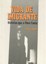 Vida de Imigrante - Histórias que o Povo Conta